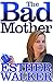 The Bad Mother by Esther Walker