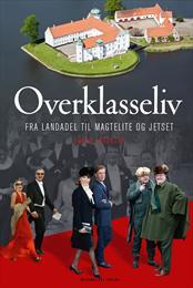 Overklasseliv - Fra landadel til magtelite og jetset (Paperback)