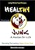 Healthy Junk: A Recipe for LIfe