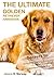 THE ULTIMATE GOLDEN RETRIEVER HANDBOOK: Secrets to Adopting,Training & Loving "America's Favorite Dog"