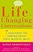 Life-Changing Conversations: 7 Strategies to Help You Talk About What Matters Most