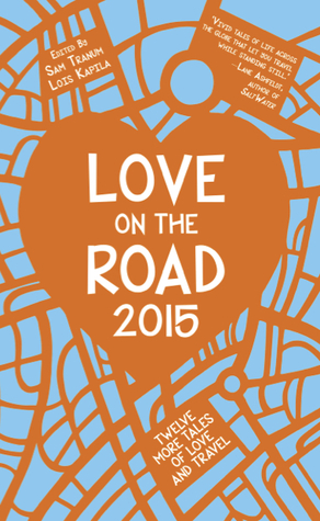 Love on the Road 2015: Twelve More Tales of Love and Travel (Paperback)