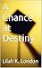 A Chance at Destiny
