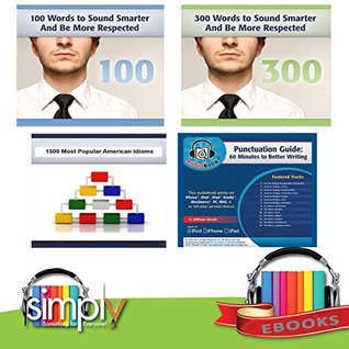 Vocabulary, Idioms, Slang & Punctuation: 100 and 300 Words to be Smarter and More Respected, 1500 Most Important American Idioms, Slang & Phrases and Punctuation: 60 Minutes to Better Grammar (Kindle Edition)