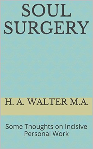 Soul Surgery: Some Thoughts on Incisive Personal Work (Kindle Edition)