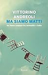Ma siamo matti: Un Paese sospeso fra normalità e follia