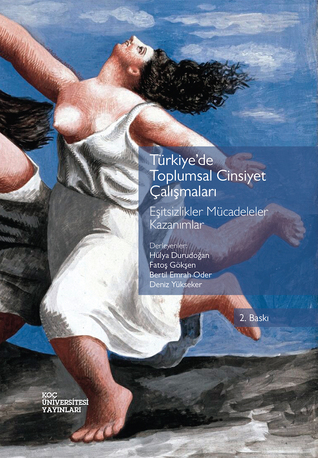 Türkiye'de Toplumsal Cinsiyet Çalışmaları: Eşitsizlikler Mücadeleler Kazanımlar (Paperback)