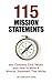 115 Mission Statements and Company Core Values: plus How To Write A Mission Statement That Works