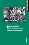 Zwischen Hitler, Stalin und Antonescu: Rumäniendeutsche in der Waffen-SS (Studia Transylvanica 34)