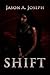 Shift by Jason A. Joseph