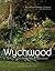 Wychwood: The making of one of the world's most magical gardens