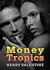Money Tropics (Money Tropics Billionaire Erotica, #1)