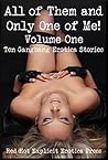 All of Them and Only One of Me! Volume One: Ten Gangbang Erotica Stories
