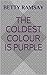 The Coldest Colour is Purple by Betty Ramsay