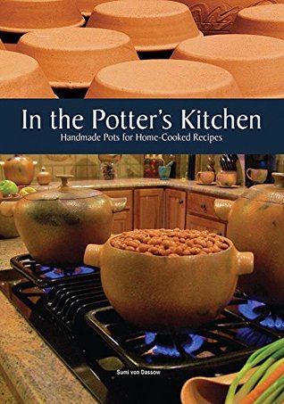 In the Potter's Kitchen: Handmade Pots for Home-cooked Recipes (Perfect Paperback)