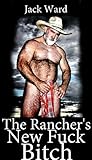 The Rancher's New Fuck Bitch The Rancher's New Fuck Bitch