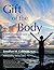 Gift of the Body: A Multi-dimensional Guide to Energy Anatomy, Grounded Spirituality and Living Through the Heart