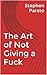 The Art of Not Giving a Fuck