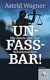 Unfassbar!: Die Justiz und ihre Schattenseiten (German Edition)