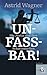 Unfassbar! by Astrid Wagner