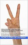 Comunicación y Oratoria con Programación Neurolingüística e Inteligencia Emocional: El libro de la conferencia de PNL e Inteligencia Emocional más vista en el mundo (Spanish Edition)