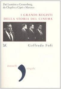 I grandi registi della storia del cinema. Dai Lumière a Cronenberg, da Chaplin a Ciprì e Maresco (Paperback)