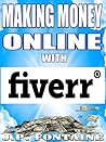 Making Money Online with Fiverr (Clicking For Dollars Book 13) Making Money Online with Fiverr (Clicking For Dollars Book 13)