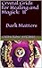 Crystal Grids for Healing and Magick:: Dark Matters