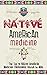 Native American Medicine: The Top 10 Native American Medicine Treatments Known To Man (Herbal Remedies - Natural Treatments - Organic Medical - Naturopathy)