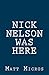 Nick Nelson Was Here