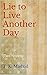 Lie to Live Another Day: (Two Novels)