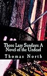 Those Lazy Sundays: A Novel of the Undead