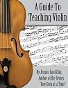 A Guide To Teaching Violin A Guide To Teaching Violin