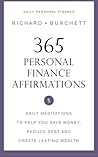 365 Personal Finance Affirmations: Daily Meditations to Help You Save Money, Reduce Debt and Create Lasting Wealth