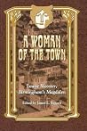 A Woman of the Town (Louise Wooster, Birmingham's Magdalen) A Woman of the Town (Louise Wooster, Birmingham's Magdalen)
