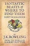 Fantastic Beasts & Where to Find Them by Newt Scamander