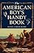 The American Boy's Handy Book: What to Do and How to Do It