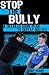 Stop the Bully: A detailed game plan to defeat bullies