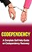 Codependency: Codependent No More: A Complete Self Help Guide on: Codependency for Dummies-Codependency Treatment-Codependency Recovery & Codependency ... no more, codependency for dummies)