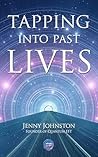 Tapping Into Past Lives: Heal Soul Traumas and Claim Your Spiritual Gifts with Quantum EFT