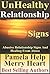 Unhealthy Relationships: Abusive Relationship Signs And Healing From Being Abuse (Relationship Skills For Creating Love That Lasts Book 2)