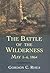 The Battle of the Wilderness, May 5-6, 1864