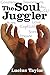 THE SOUL JUGGLER (TheSoulJugglerTrilogy Book 1)