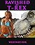 Ravished By T-Rex: (Dinosaur Erotica)