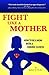 Fight Like a Mother by Joslyne C. Decker