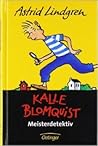 Kalle Blomquist Meisterdetektiv by Astrid Lindgren Kalle Blomquist Meisterdetektiv by Astrid Lindgren