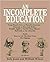 An Incomplete Education: From Plato's Cave to Planck's Constant.Einstein to Gert