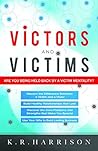 Victors and Victims: Are You Being Held Back by a Victim Mentality?