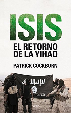 Portada de Isis. El retorno de la yihad, de Patrick Cockburn