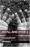 Jekyll and Hyde 2: Henry Jekyll's Son